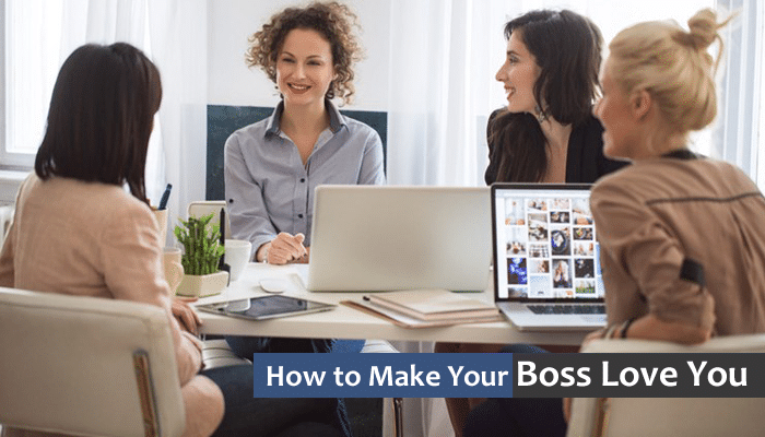 How to make your boss love you