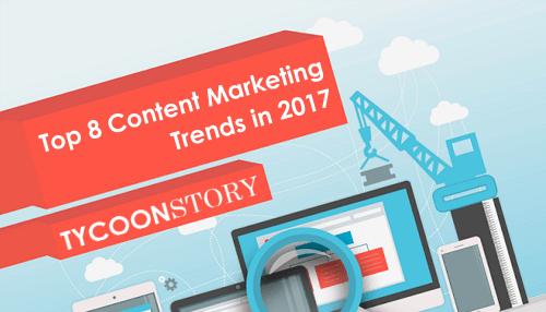 Top 8 Content Marketing Trends in 2017
