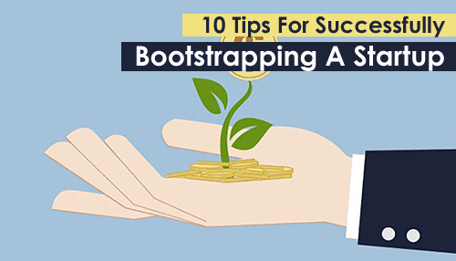 10 Tips For Successfully Bootstrapping A Startup | Tycoonstory Media