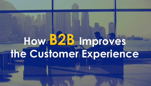 How B2B Improves The Customer Experience | Tycoonstory Media