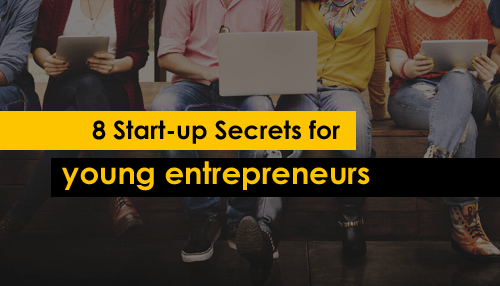 8 Start-up Secrets for young entrepreneurs