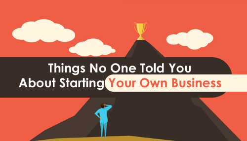Things No One Told You About Starting Your Own Business