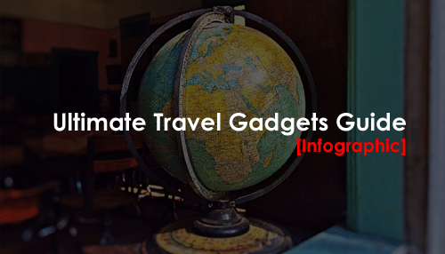 Ultimate Travel Gadgets Guide [Infographic]