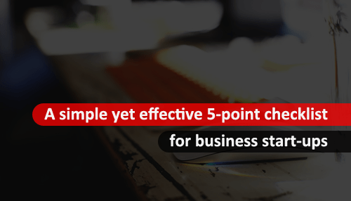A simple yet effective 5-point checklist for business start-ups