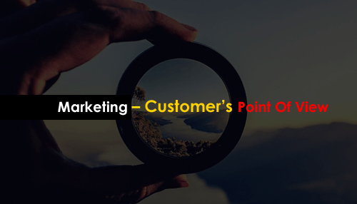 Marketing – Customer’s Point Of View