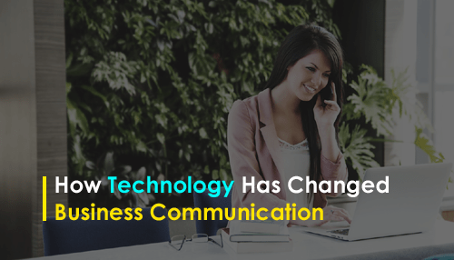 How Technology Has Changed Business Communication