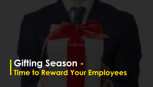 Gifting Season - Time to Reward Your Employees