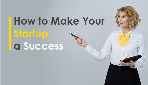 How to Make Your Startup a Success