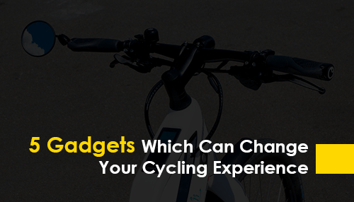 5 Gadgets Which Can Change Your Cycling Experience