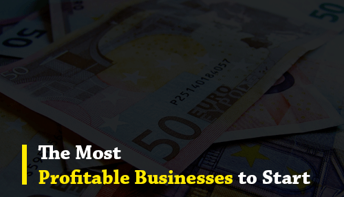 The Most Profitable Businesses to Start