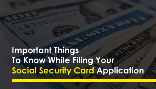 Things To Know While Filing Your Social Security Card