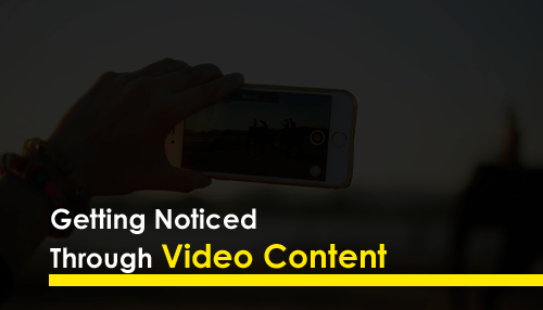 Getting Noticed Through Video Content