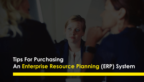 Tips For Purchasing An Enterprise Resource Planning (ERP) System