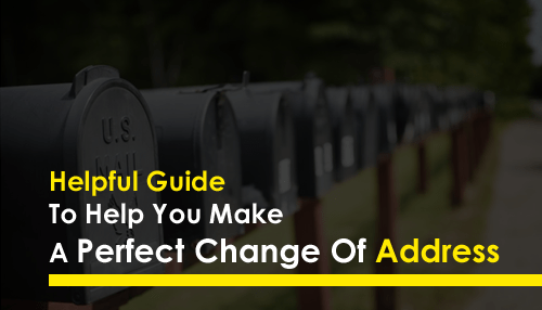 Helpful Guide To Help You Make A Perfect Change Of Address