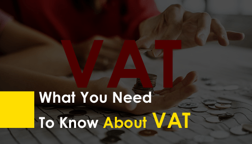 What You Need To Know About VAT