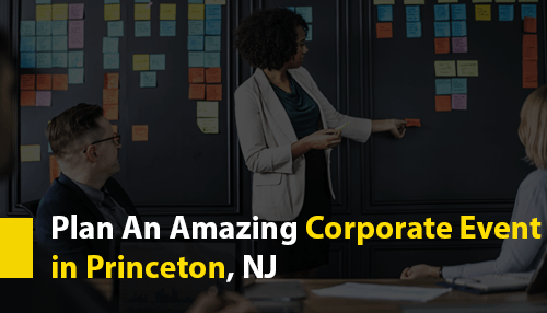 Plan An Amazing Corporate Event in Princeton, NJ