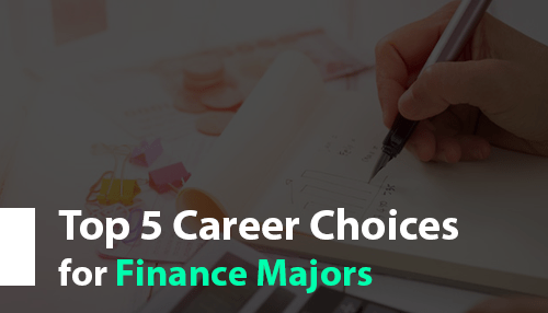 Top 5 Career Choices for Finance Majors