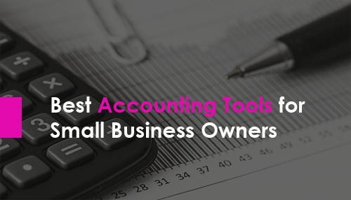 Best Accounting Tools for Small Business Owners