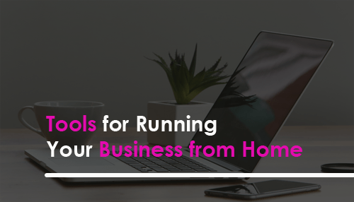 Tools for Running Your Business from Home