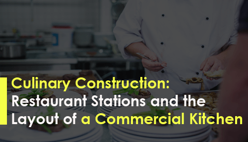 Culinary Construction: Restaurant Stations and the Layout of a Commercial Kitchen