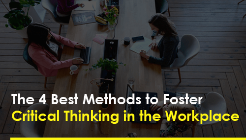 how to foster critical thinking in the workplace