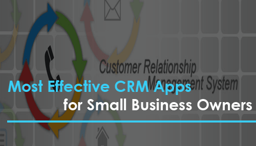 Most Effective CRM Apps for Small Business Owners