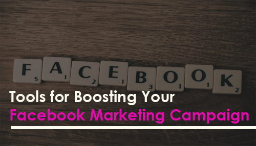 Tools For Boosting Your Facebook Marketing Campaign