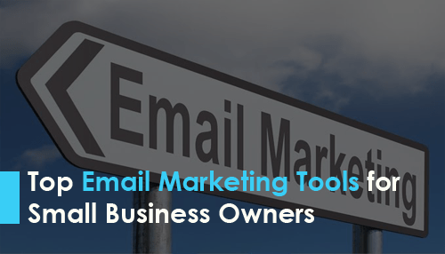 Top Email Marketing Tools for Small Business Owners