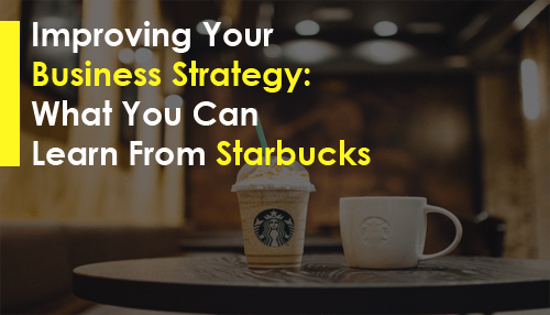 What You Can Learn From Starbucks To Learn Business Strategy