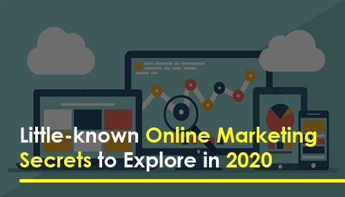 Little-known Online Marketing Secrets to Explore in 2020