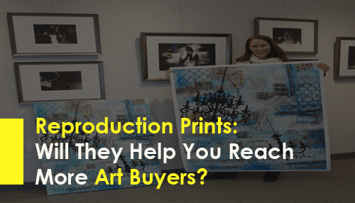 Reproduction Prints: Will They Help You Reach More Art Buyers?