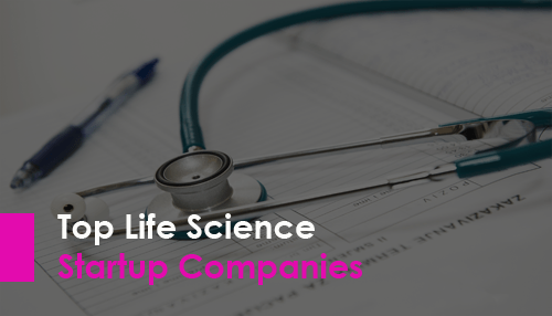 Top Life Science Startup Companies Focusing Their Businesses