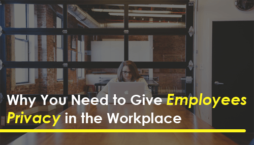 Why You Need to Give Employees Privacy in the Workplace