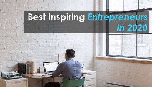 Best Inspiring Entrepreneurs in 2020