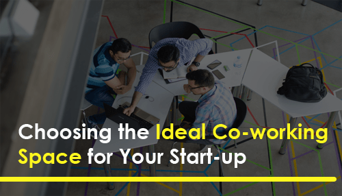 Choosing the Ideal Co-working Space for Your Start-up