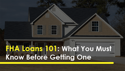 FHA Loans 101: What You Must Know Before Getting One