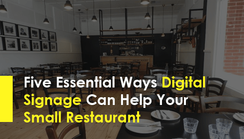 Five Essential Ways Digital Signage Can Help Your Small Restaurant