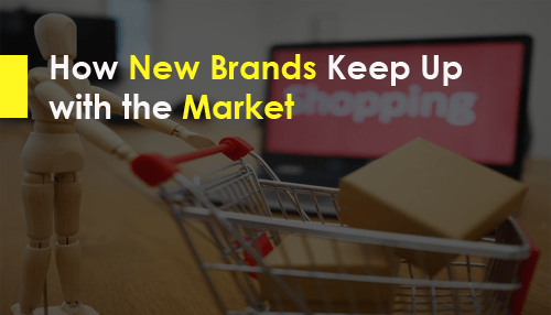 How New Brands Keep Up with the Market
