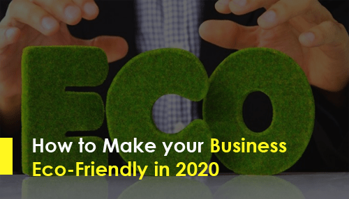 How to Make your Business Eco-Friendly in 2020