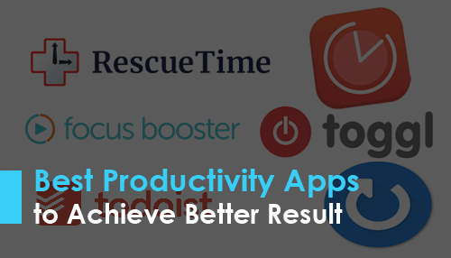 Best Productivity Apps To Achieve Better Result