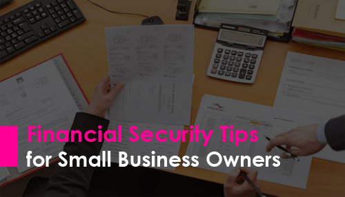 Financial Security Tips for Small Business Owners