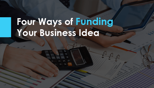 Four Ways of Funding Your Business Idea