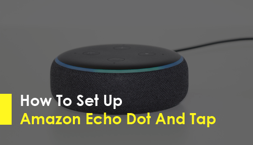 How To Set Up Amazon Echo Dot And Tap 