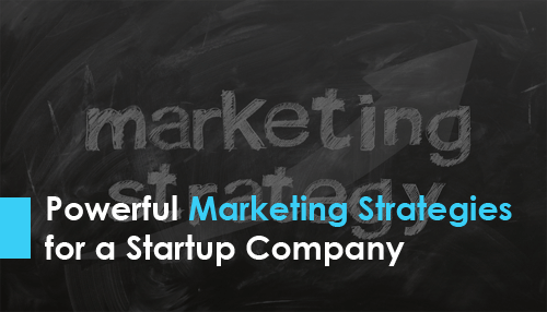 Powerful Marketing Strategies for a Startup Company