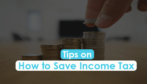 Tips on How to Save Income Tax