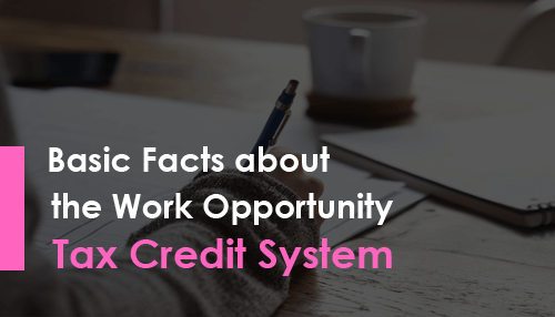 Basic Facts about the Work Opportunity Tax Credit System