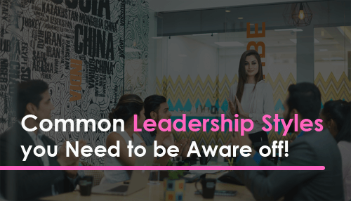 Common Leadership Styles you Need to be Aware off