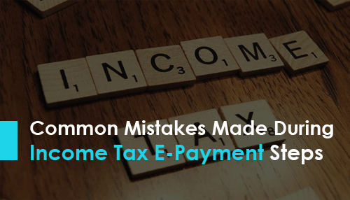 Common Mistakes Made During Income Tax E-Payment Steps