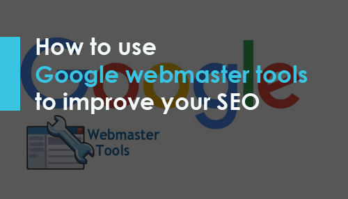  How to use Google webmaster tools to improve your SEO