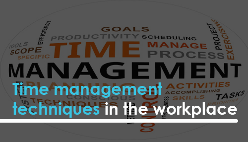 Time Management Techniques In The Workplace